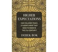 Higher Expectations : Can Colleges Teach Students What They Need to Know in the 21st Century?