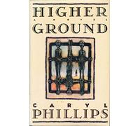 Higher Ground - a Novel in Three Parts: Heartland; the Cargo Rap; Higher Ground