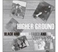 Higher Ground - Black & White-Faded & Torn