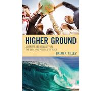 Higher Ground: Morality and Humanity in the Evolving Politics of Race