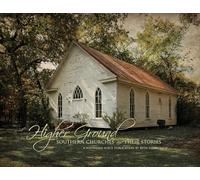 Higher Ground: Southern Churches and Their Stories