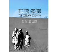 Higher Ground:: The Complete Libretto