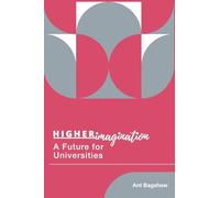 Higher Imagination: A Future for Universities