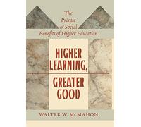 Higher Learning, Greater Good - The Private and Social Benefits of Higher Education