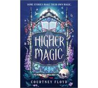 Higher Magic : A Novel