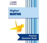 Higher Maths: Practise and Learn Sqa Exam Topics (Leckie Practice Question Book)