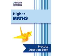 Higher Maths: Practise and Learn SQA Exam Topics (Leckie Practice Question Book)