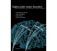 Higher-order Motor Disorders: From neuroanatomy and neurobiology to clinical neurology