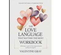 Higher Pathway Stemming From The Love Language That Matters The Most: Effortless Route To The Original Book's Profound Insights