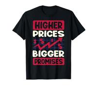 Higher Prices, Bigger Promises T-Shirt