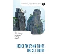 Higher Recursion Theory And Set Theory: 44 (Lecture Notes Series, Institute for Mathematical Sciences, National University of Singapore)