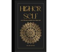 HIGHER SELF: Just 8 Minutes a Day to Awaken Your Higher Self: A Guided 8-Minute Morning & Evening Journal to Awaken Your Higher Self with Daily Prompts, Mandalas & Affirmations