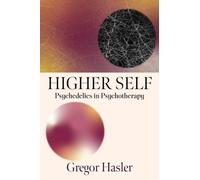 Higher Self : Psychedelics in Psychotherapy