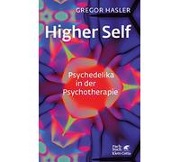 Higher Self - Psychedelika in der Psychotherapie, Hasler 9783608984620 New.