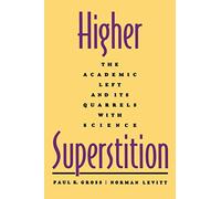 Higher Superstition: The Academic Left and Its Quarrels with Science