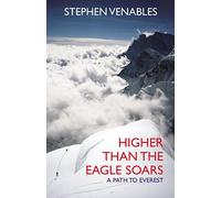 Higher Than The Eagle Soars: A Path to Everest
