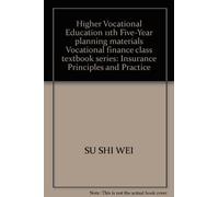 Higher Vocational Education 11th Five-Year planning materials Vocational finance class textbook series: Insurance Principles and Practice(Chinese Edition)