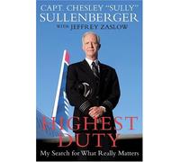 Highest Duty: My Search for What Really Matters: Written by Chesley B., III Sullenberger, 2009 Edition, (Unabridged) Publisher: HarperAudio [Audio CD]
