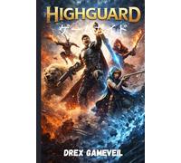 HIGHGUARD ゲームガイド: 戦闘をマスターし、隠された秘密を解き放ち、完璧な装備を構築し、エキスパート戦略でエンドゲームのチャレンジを制覇しましょう