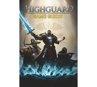 HIGHGUARD GAME GUIDE: Quests, Combat Strategies, Hidden Content, and Trophy-Focused Gameplay Optimization