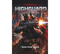 HIGHGUARD GAME GUIDE: The Ultimate Strategy, Tactics, and Gameplay Guide for Beginners to Pros