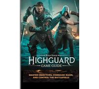 HIGHGUARD GAME GUIDE (With In-Game Images): Master objectives, lead raids and take control of the battlefield.