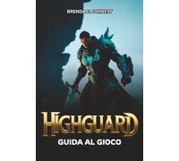 HIGHGUARD GUIDA AL GIOCO: Dai comandi per principianti al combattimento avanzato, walkthrough e strategie di ottimizzazione
