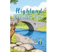 Highland Coloring Book 1: Relaxing Scotland and Highland themed coloring for Teens and Adults (Highland Coloring Books)