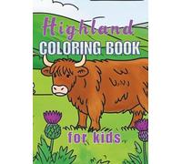 Highland Coloring Book for Kids 1: Cute Coloring Pages Featuring Adorable Animals, Castles, Dancers and Landscapes for Boys and Girls (Highland Coloring Books)
