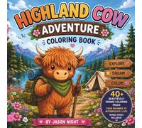 Highland Cow Adventure Coloring Book: 40+ Beautifully Drawn Coloring Pages with Bonus Activities for Kids, Teens, and Adults: Cute Highland Cow ... Baking, Farm Fun, Woodland Friends, and More