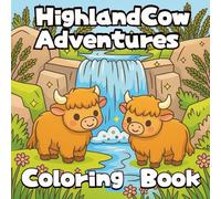 Highland Cow Adventures: Highland Cow Coloring Book For Kids A Fun and Relaxing Coloring Book Simple and Cute