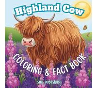 Highland Cow Coloring and Fact Book: Color your way through Scotland and learning about the infamous Coo; Children's Book aged 6-10 (Animal Coloring and Fact Book)