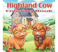 Highland Cow Coloring Book: 40 Beautiful Scottish Cows Coloring Pages for Adults and Kids, Stress Relief, Farm Animals, Adorable Designs, Cute Fluffy Hairy Livestock, Relaxation, Simple Easy Drawings