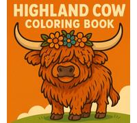 Highland Cow Coloring Book: 50 Adorable Highland Cow Illustrations Featuring Fluffy Hair Cute and Shaggy Cows with Fun Hairstyles for kids
