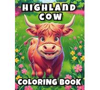 Highland Cow Coloring Book: 50 Cute Coloring Pages and Fun Facts For Kids, Teens and Adults