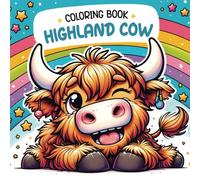 Highland Cow Coloring Book: 50 Fun Facts about this Highland Cow Animals, Creative Coloring Fun for Teens and Kids, Featuring Funny Cows, Cheerful Meadows, and Nature Escapades