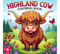 Highland Cow Coloring Book: A Relaxing Collection of Scottish Cows Designs to Color | Charming Highland Cows Coloring Book for Stress Relief, Creativity and Fun