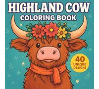 Highland Cow Coloring Book: Discover the Charm of Highland Cows Through 50+ Easy-to-Color Pages Filled With Fun Facts and Calming Designs