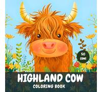 Highland Cow Coloring Book: Explore 50 coloring pages of Adorable Scottish Baby Highland Cow for kids, adults and lovers for Relaxation and Stress ... Artist with journey of Adventure and fun.