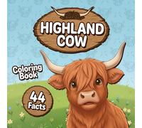 Highland Cow Coloring Book & Facts: Fun Scottish cattle activity for kids ages 4-12 with cute farm animals, educational Scotland trivia, relaxing pages to color, perfect gift for boys and girls
