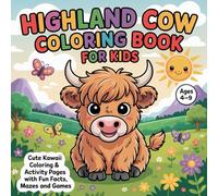 Highland Cow Coloring Book for Kids: Cute Kawaii Coloring & Activity Book with Fun Facts, Mazes and Games for Kids Ages 4-9