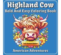 Highland Cow Coloring Book: (Left Handed Edition) | 50+ Bold and Easy Designs for Teens, Adults & Seniors | Single-Sided Pages with Fun Facts to Relax ... Gift (Left-Handed Highland Cow Coloring)