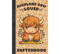Highland Cow Sketchbook 6 x 9: Cute Kawaii, Highland Cow Notebook for Drawing or doodling 112 Pages with Highland Cow bottom art border, includes ... or journal. High-land Cow lover gift