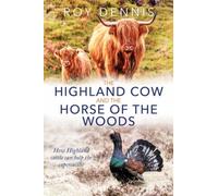 HIGHLAND COW & THE HORSE OF THE WOODS By DENNIS, ROY (Hardback) (9781849956086)