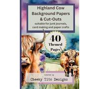 Highland Cow Themed Images, Background Papers and Cut-Outs: 6x9 inches, 40 pages printed single side, suitable for junk journals, card making and paper crafts (Cut and Craft Creations)