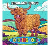 Highland Cows Coloring Book: Fluffy Cows, Country Charm & Calming Scenes