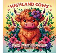 Highland Cows Coloring book for Adults and Teens: 50 Cute Scottish Calf surrounded by flowers designs for Stress Relief and Relaxation