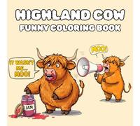 Highland Cows Coloring Book: Funny Highland Cow Adventures to Color, Bold and Easy Coloring Pages for Kids and Adults | Stress Relief and Fun with Cows!
