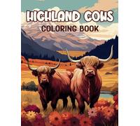 Highland Cows Coloring Book:: The Enchanting World of Long-Haired Cows in Majestic Scottish Settings