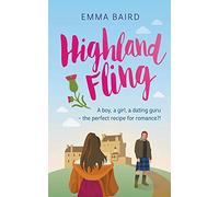 Highland Fling: A boy, a girl, a dating guru - what can possibly go wrong?!: A boy, a girl, a dating guru - the perfect recipe for romance?!: 1 (The Highland Books)